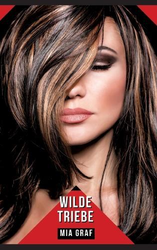 Wilde Triebe: Geschichten mit explizitem Sex für Erwachsene