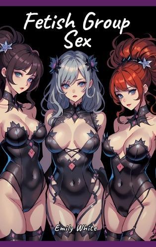 Fetish Group Sex: Sexy Erotic Stories for Adults Illustrated with Hentai Pictures - Naked Illustrations