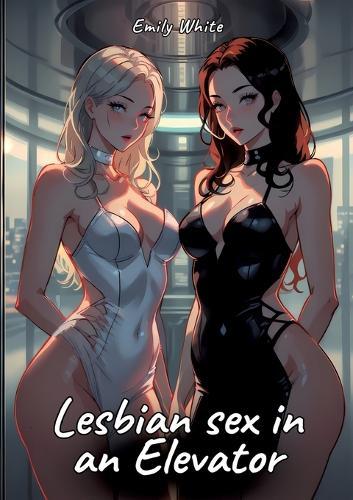 Lesbian sex in an Elevator: Sexy Erotic Stories for Adults Illustrated with Hentai Pictures - Naked Illustrations