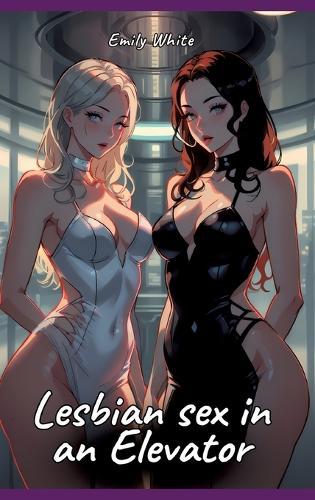 Lesbian sex in an Elevator: Sexy Erotic Stories for Adults Illustrated with Hentai Pictures - Naked Illustrations