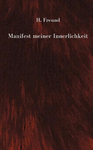 Manifest meiner Innerlichkeit - ein Gedichtband über die vielschichtigen Empfindungen des Lebens: Zeitgenössische Lyrik in Form klassischer sapphischer Odenstrophen
