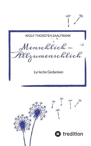 Menschlich - Allzumenschlich: Lyrische Gedanken