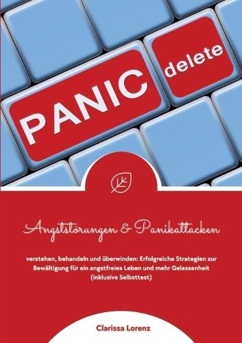 Angststörungen und Panikattacken verstehen, behandeln und überwinden: Erfolgreiche Strategien zur Bewältigung für ein angstfreies Leben und mehr Gelassenheit (inklusive Selbsttest)