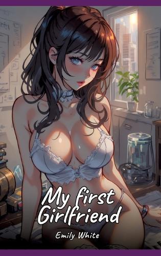 My first Girlfriend: Sexy Erotic Stories for Adults Illustrated with Hentai Pictures - Naked Illustrations