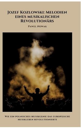 Jozef Kozlowski: Melodien eines musikalischen Revolutionärs: Wie ein polnisches Musikgenie das europäische Musikleben revolutionierte