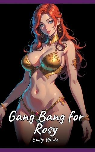 Gang Bang for Rosy: Sexy Erotic Stories for Adults Illustrated with Hentai Pictures - Naked Illustrations