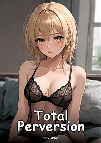 Total Perversion: Collection of Adult and Erotic Manga Stories with Nude Illustrations
