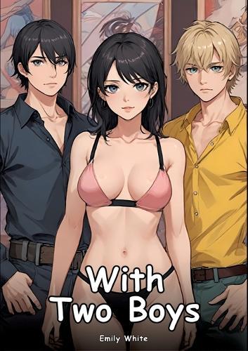 With Two Boys: Collection of Adult and Erotic Manga Stories with Nude Pictures