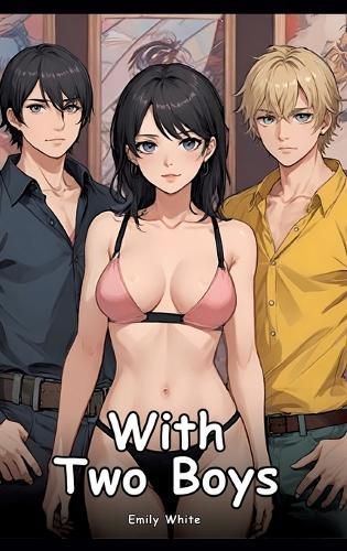With Two Boys: Collection of Adult and Erotic Manga Stories with Nude Pictures