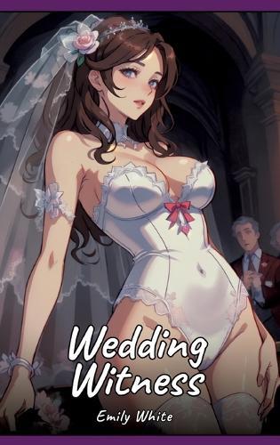 Wedding Witness: Sexy Erotic Stories for Adults Illustrated with Hentai Pictures - Naked Illustrations