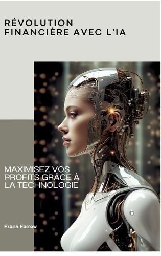 Révolution financière avec l'IA: Maximisez vos profits grâce à la technologie