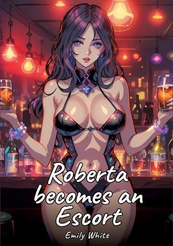 Roberta becomes an Escort: Sexy Erotic Stories for Adults Illustrated with Hentai Pictures - Naked Illustrations