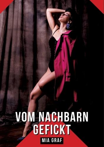 Vom Nachbarn gefickt: Geschichten mit explizitem Sex für Erwachsene