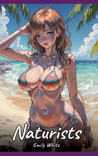 Naturists: Sexy Erotic Stories for Adults Illustrated with Hentai Pictures - Naked Illustrations