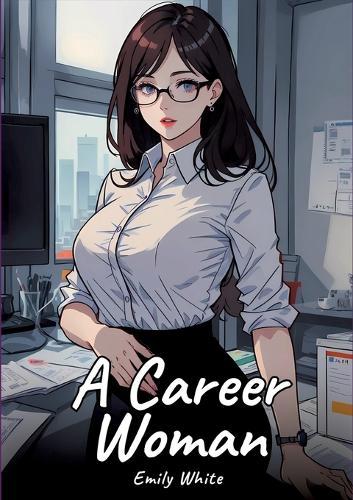 A Career Woman: Sexy Erotic Stories for Adults Illustrated with Hentai Pictures - Naked Illustrations