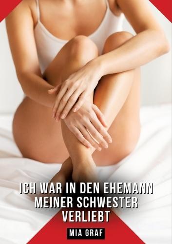 Ich war in den Ehemann meiner Schwester verliebt: Geschichten mit explizitem Sex für Erwachsene