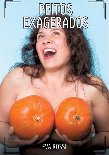 Peitos Exagerados: Contos de Sexo Explícito para Adultos