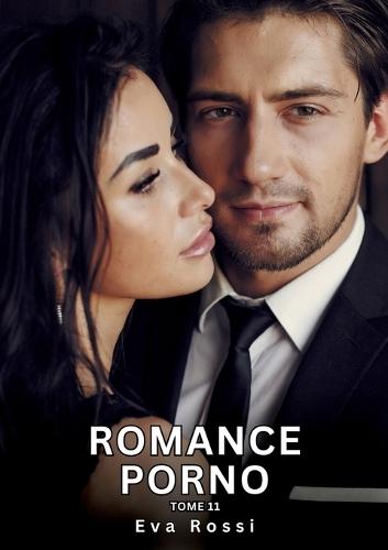 Romance Porno. Tome 11: Histoires Érotiques Interdites de Sexe Tabou pour Adultes