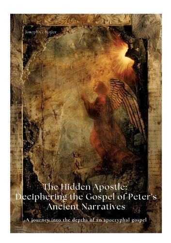 The Hidden Apostle: Deciphering the Gospel of Peter's Ancient Narratives: A journey into the depths of an apocryphal gospel