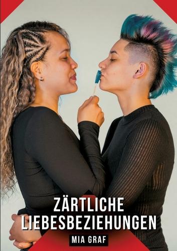 Zärtliche Liebesbeziehungen: Geschichten mit explizitem Sex für Erwachsene
