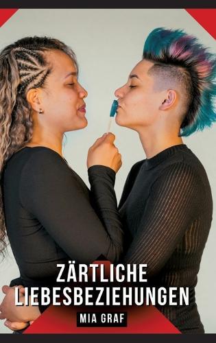 Zärtliche Liebesbeziehungen: Geschichten mit explizitem Sex für Erwachsene