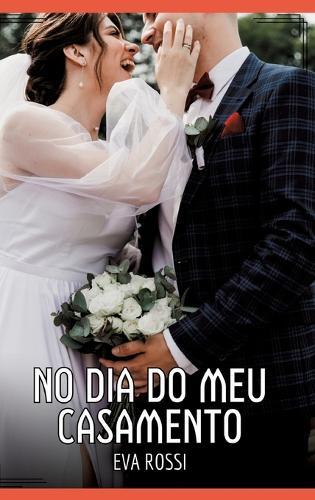 No dia do meu Casamento: Contos de Sexo Explícito para Adultos