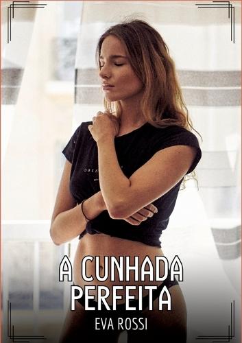 A Cunhada Perfeita: Contos de Sexo Explícito para Adultos