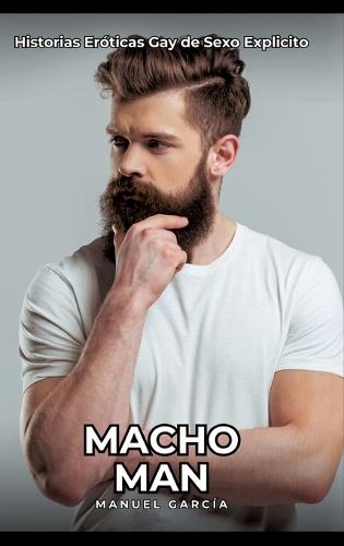 Macho Man: Historias Eróticas Gay de Sexo Explicito