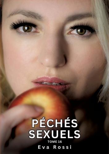Péchés Sexuels. Tome 16: Histoires Érotiques Interdites de Sexe Tabou pour Adultes