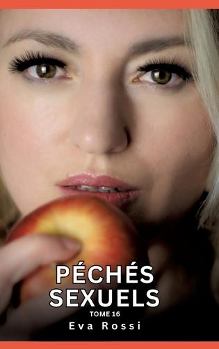 Péchés Sexuels. Tome 16: Histoires Érotiques Interdites de Sexe Tabou pour Adultes