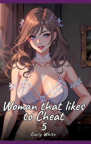 Woman that likes to Cheat. 6: Sexy Erotic Stories for Adults Illustrated with Hentai Pictures - Naked Illustrations