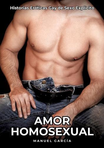 Amor Homosexual: Historias Eróticas Gay de Sexo Explicito