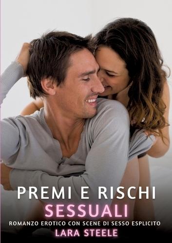 Premi e Rischi Sessuali: Romanzo Erotico con Scene di Sesso Esplicito