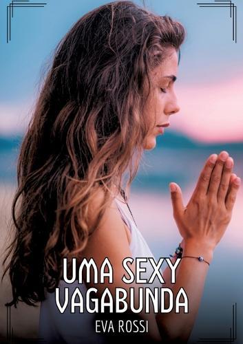 Uma Sexy Vagabunda: Contos de Sexo Explícito para Adultos