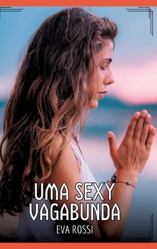 Uma Sexy Vagabunda: Contos de Sexo Explícito para Adultos