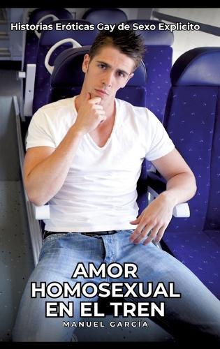 Amor Homosexual en el Tren: Historias Eróticas Gay de Sexo Explicito