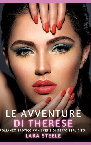 Le avventure di Therese: Romanzo Erotico con Scene di Sesso Esplicito