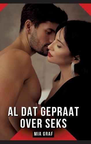 Al dat gepraat over seks: Erotisch verhaal met expliciete seks voor volwassenen