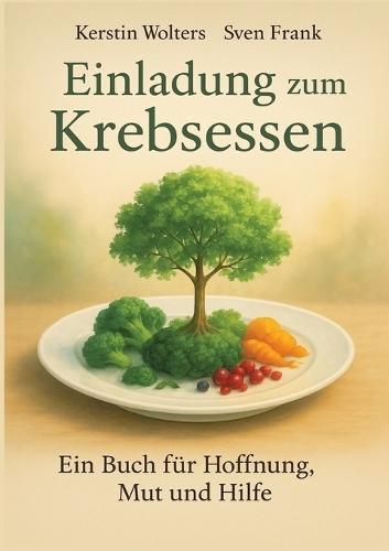 Einladung zum Krebsessen: Ein Buch für Mut, Hoffnung und Hilfe