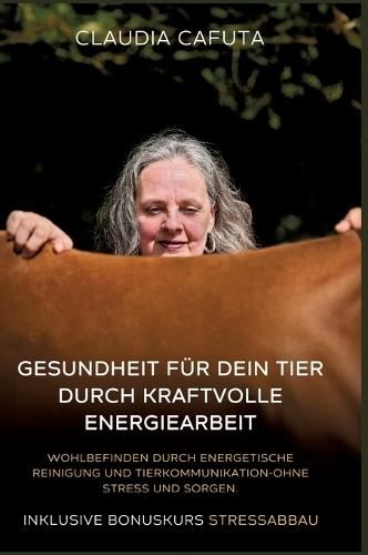 Gesundheit für dein Tier durch kraftvolle Energiearbeit, Unterstützung für körperliche und seelische Balance: Wohlbefinden durch energetische Reinigung und Tierkommunikation-ohne Stress und Sorgen