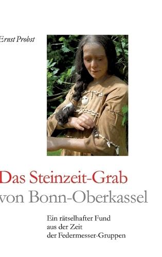 Das Steinzeit-Grab von Bonn-Oberkassel: Ein rätselhafter Fund aus der Zeit der Federmesser-Gruppen