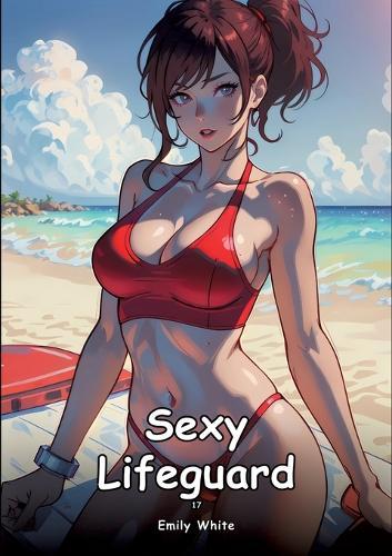 Sexy Lifeguard. 17: Collection of Adult and Erotic Manga Stories with Nude Pictures