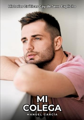 Mi Colega: Historias Eróticas Gay de Sexo Explicito
