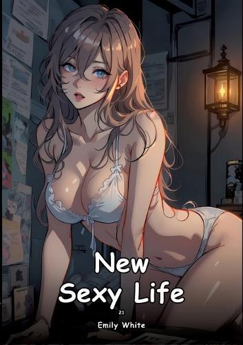 New Sexy Life. 21: Collection of Adult and Erotic Manga Stories with Nude Pictures