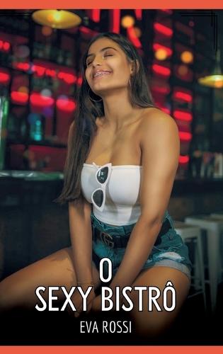 O Sexy Bistrô: Contos de Sexo Explícito para Adultos