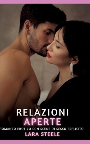 Relazioni Aperte: Romanzo Erotico con Scene di Sesso Esplicito