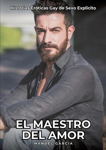 El Maestro del Amor: Historias Eróticas Gay de Sexo Explicito