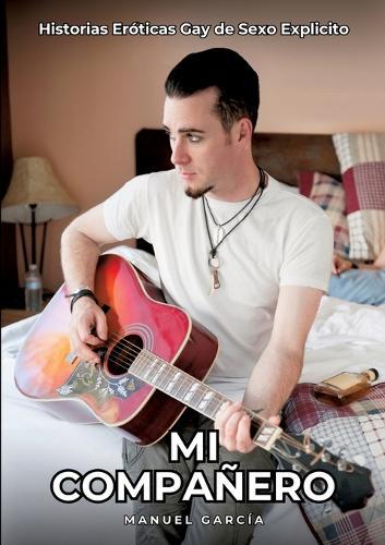 Mi Compañero: Historias Eróticas Gay de Sexo Explicito