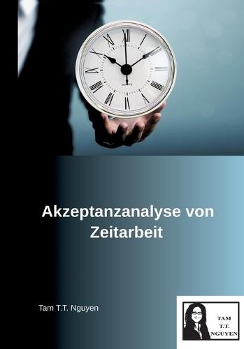 Akzeptanzanalyse von Zeitarbeit: Aus Sicht der Unternehmen und der Arbeitnehmer