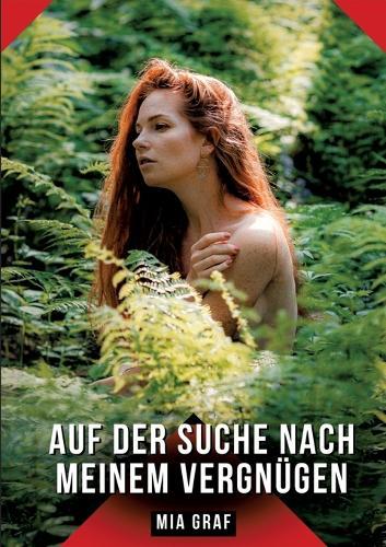 Auf der Suche nach meinem Vergnügen: Geschichten mit explizitem Sex für Erwachsene